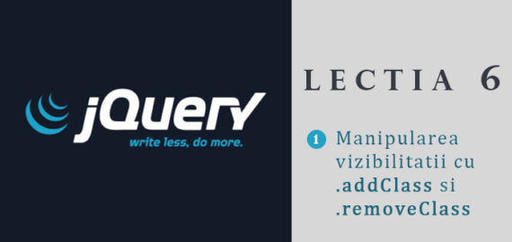 Curs jQuery – lectia 6 – Manipularea vizibilitatii cu  .addClass si .removeClass