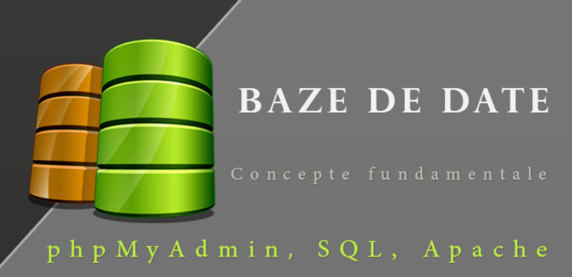 Introducere la Baze de Date – concepte fundamentale, instalarea phpMyAdmin prin XAMPP si paginile web dinamice