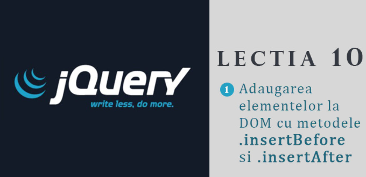 Curs jQuery – lectia 10 – Adaugarea si plasarea elementelor la DOM cu ajutorul metodelor .insertBefore si .insertAfter
