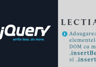 Curs jQuery – lectia 10 – Adaugarea si plasarea elementelor la DOM cu ajutorul metodelor .insertBefore si .insertAfter