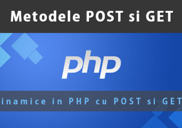 Metodele GET si POST in PHP