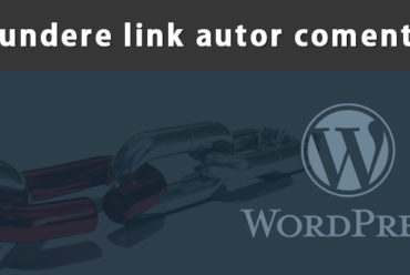 Eliminarea link-urilor catre autorii comentariilor in WordPress