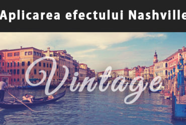 Aplicarea efectului Nashville asupra imaginilor cu Adobe Photoshop