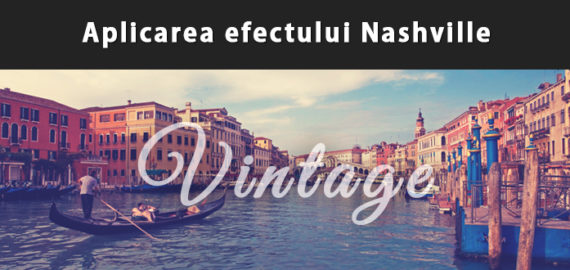 Aplicarea efectului Nashville asupra imaginilor cu Adobe Photoshop
