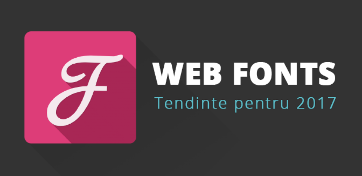 Tendinte web fonts pentru 2017