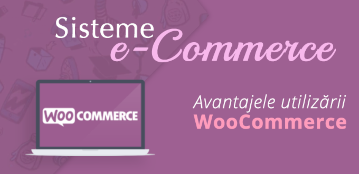 Avantajele utilizarii WooCommerce