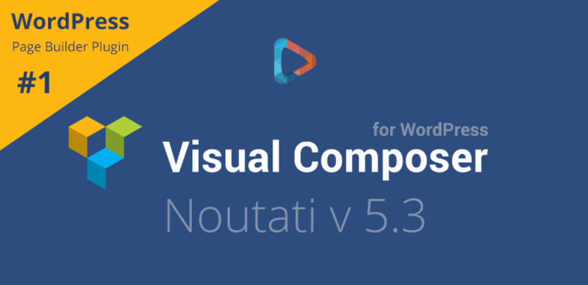 Visual Composer pentru WordPress – noutati versiune 5.3