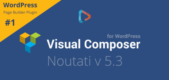 Visual Composer pentru WordPress – noutati versiune 5.3